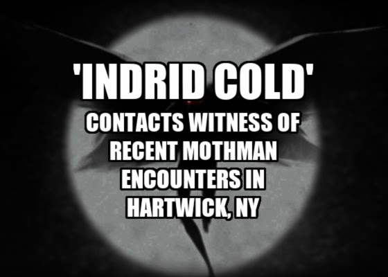 ‘Indrid Cold’ Contacts Witness of Recent Mothman Encounters in Hartwick, NY