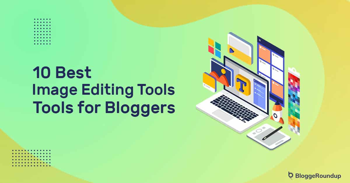 10 Best Image Editing Tools For Bloggers In 2021