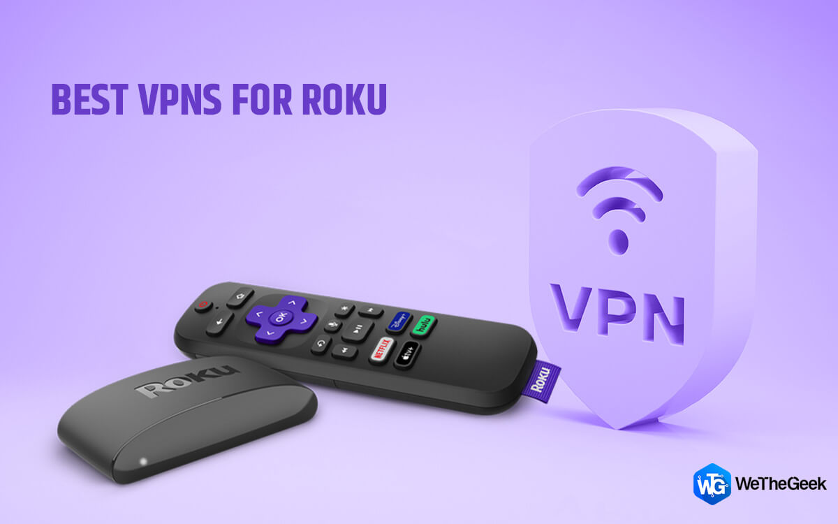 6 Best VPNs for Roku You Must Use IN 2021